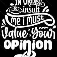 In Order To Insult Me I Must Value Your Opinion Metal Photo S-1188