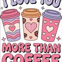 I Love You More Than Coffee Metal Photo F-1174