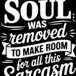 My Soul Was Removed To Make Room For All This Sarcasm Metal Photo S-1156