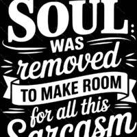 My Soul Was Removed To Make Room For All This Sarcasm Metal Photo S-1156