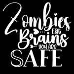 Zombies Eat Brains You Are Safe Metal Photo S-1195