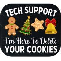 Tech Support I'm Here To Delete Your Cookies Mouse Pad H-1145