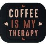 Coffee Is My Therapy Coffee Lovers Mouse Pad C-1131