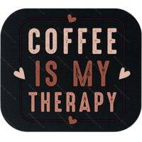 Coffee Is My Therapy Coffee Lovers Mouse Pad C-1131