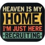 Heaven Is My Home I'm Just Here Recruiting Mouse Pad I-1150