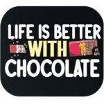 Life Is Better With Chocolate Mouse Pad C-1170