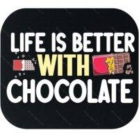 Life Is Better With Chocolate Mouse Pad C-1170