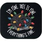I'm Fine. This is Fine. Everything's Fine. Funny Christmas Mouse Pad H-1124