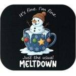 It's Fine. I'm Fine. Just The Usual Meltdown Mouse Pad H-1169