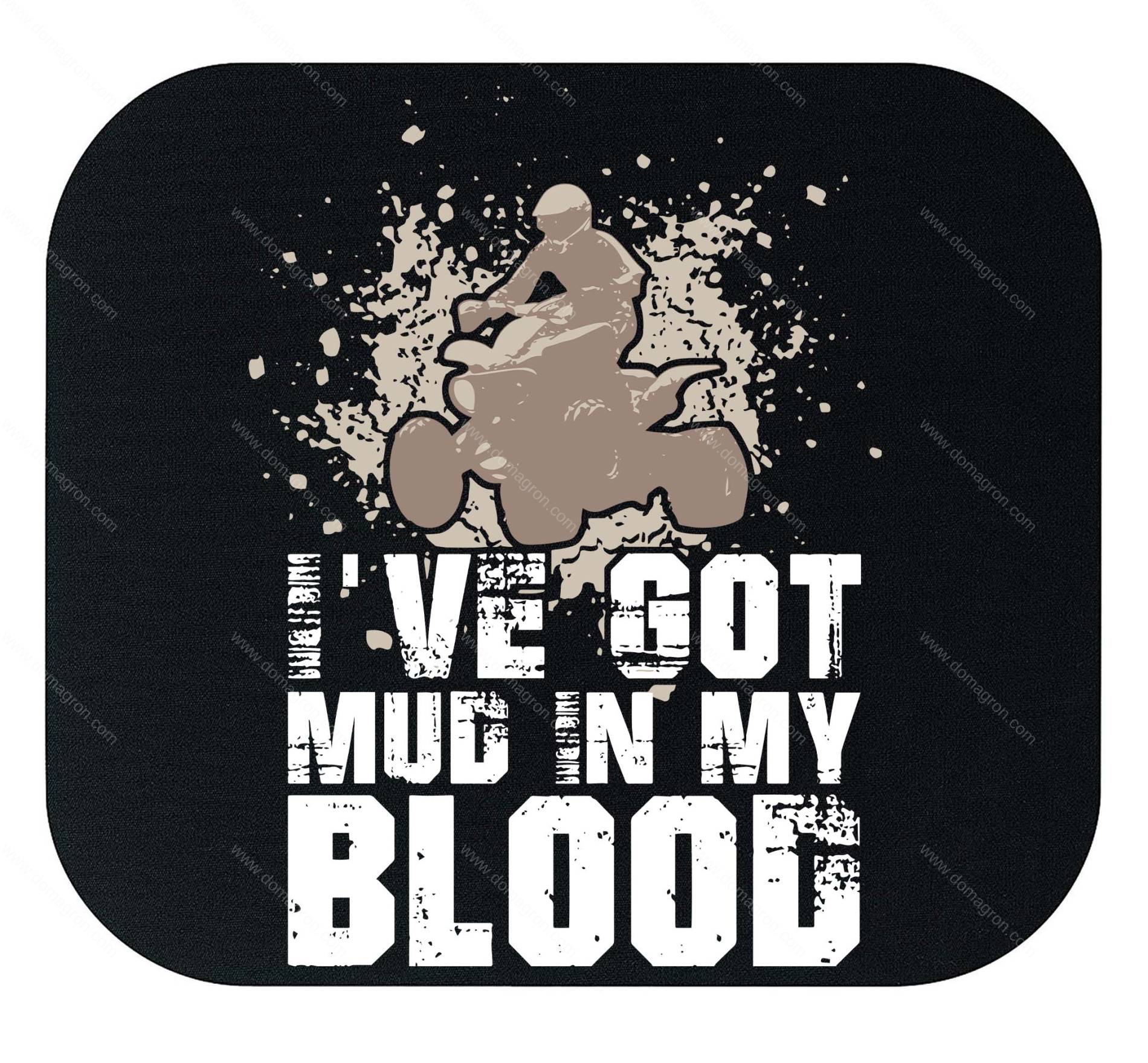 I've Got Mud In My Blood Mouse Pad S-1154