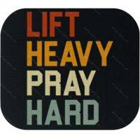 Lift Heavy Pray Hard Inspirational Mouse Pad I-1186