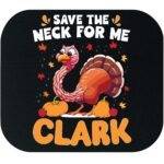 Save The Neck For Me Clark Mouse Pad H-1134