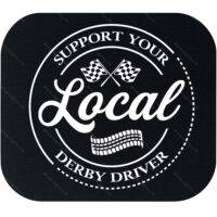 Support Your Local Derby Driver Mouse Pad F-1114