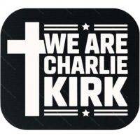 We Are Charlie Kirk Mouse Pad P-1144