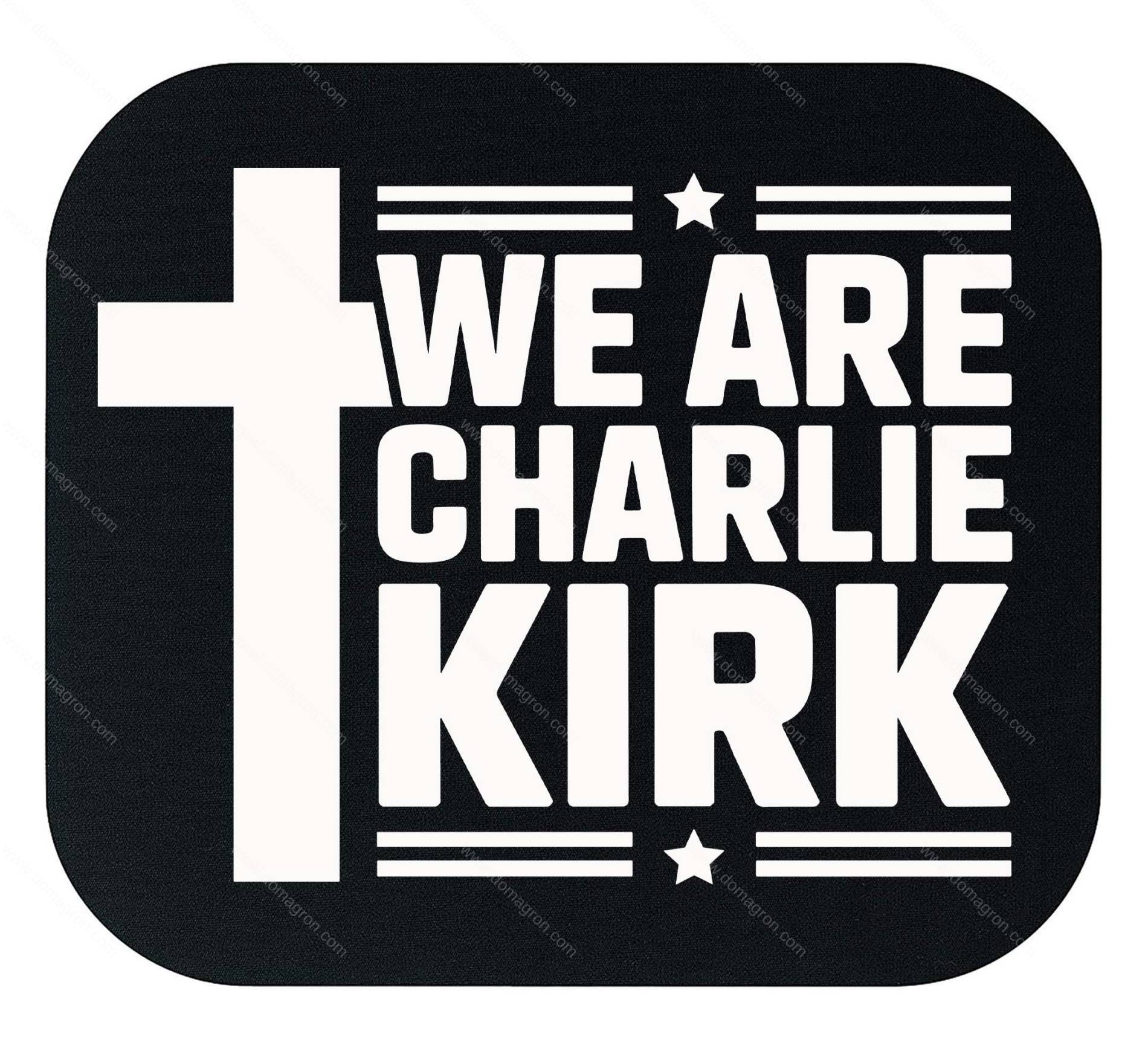 We Are Charlie Kirk Mouse Pad P-1144