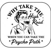 Why Take The High Road When You Can Take The Psycho Path Mouse Pad S-1141