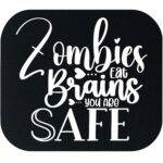 Zombies Eat Brains You Are Safe Mouse Pad S-1195
