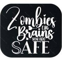 Zombies Eat Brains You Are Safe Mouse Pad S-1195