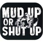 Mud Up Or Shut Up Mouse Pad S-1191