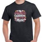 My Favorite Valentine Calls Me Mama Shirt H-1160