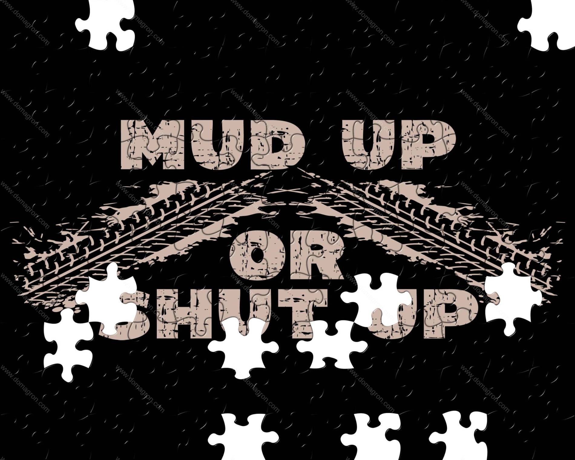 Mud Up or Shut Up Jigsaw Puzzle S-1168