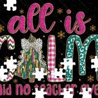 All Is Calm Said No Teacher Ever Christmas Jigsaw Puzzle F-1177