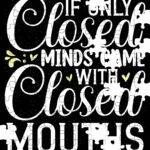 If Only Closed Minds Came With Closed Mouths Jigsaw Puzzle S-1125