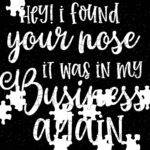 Hey I Found Your Nose Sarcastic Jigsaw Puzzle S-1197