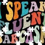 I Speak Fluent Sarcasm Jigsaw Puzzle S-1113