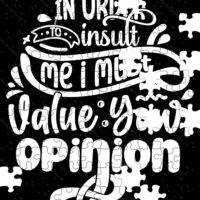 In Order To Insult Me I Must Value Your Opinion Jigsaw Puzzle S-1188