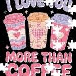 I Love You More Than Coffee Jigsaw Puzzle F-1174