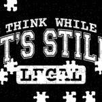 Think While It's Still Legal Jigsaw Puzzle P-1133