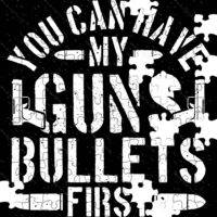 You Can Have My Guns Bullets First Jigsaw Puzzle N-1148