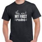 This Ain't My First Rodeo Shirt S-1192