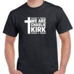 We Are Charlie Kirk Shirt P-1144
