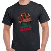 You Serious Clark? Cousin Eddie  Shirt H-1199