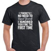 There's No Need To Repeat Yourself Shirt S-1213