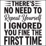 There's No Need To Repeat Yourself Direct to Film (DTF) Heat Transfer S-1213