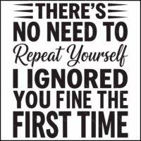 There's No Need To Repeat Yourself Direct to Film (DTF) Heat Transfer S-1213