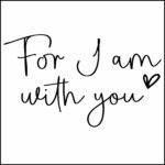 For I Am With You Direct to Film (DTF) Heat Transfer I-1232