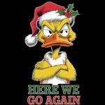 Here We Go Again Christmas Scrooge Duck Direct to Film (DTF) Heat Transfer H-1250