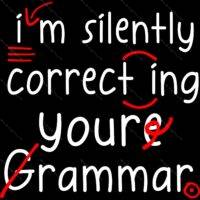 I'm Silently Correcting Your Grammar Teacher Direct to Film (DTF) Heat Transfer F-1255