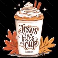 Jesus Fills My Cup Psalm 23:5 Direct to Film (DTF) Heat Transfer I-1243