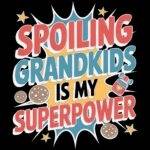 Spoiling Grandkids Is My Superpower Grandparent Direct to Film (DTF) Heat Transfer F-1253