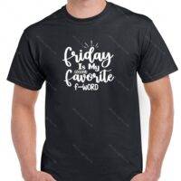 Friday Is My Second Favorite F-Word Shirt S-1230