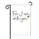 For I Am With You Garden Flag I-1232