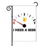 I Need A Beer Garden Flag S-1259