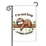 I'm Not Lazy... I'm Energy Efficient Garden Flag F-1249