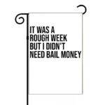 It Was A Rough Week Garden Flag S-1223