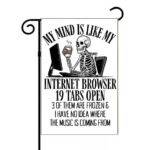 My Mind Is Like My Internet Browser Garden Flag S-1239